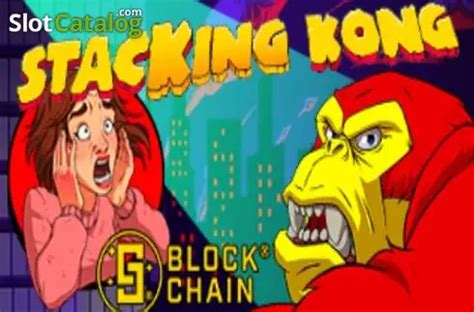 Stacking Kong With Blockchain Betway